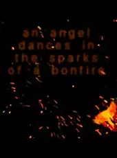 An Angel Dances In The Sparks of a Bonfire