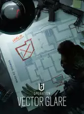 Tom Clancy's Rainbow Six Siege: Operation Vector Glare