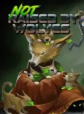 Not Raised by Wolves