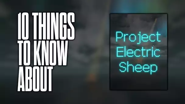 10 things to know about Project Electric Sheep!