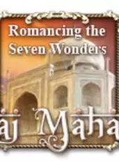 Romancing the Seven Wonders: Taj Mahal
