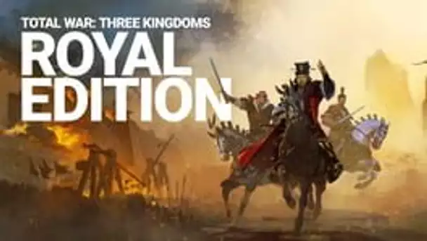 Total War: Three Kingdoms - Royal Edition