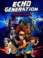 Echo Generation: Midnight Edition