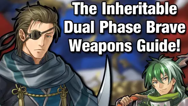 A Guide to the Inheritable Dual Phase Brave Weapons (Best Uses)