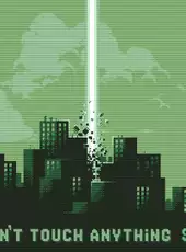 Please, Don't Touch Anything