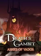 Death's Gambit: Afterlife - Ashes of Vados