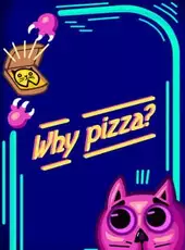 Why Pizza?