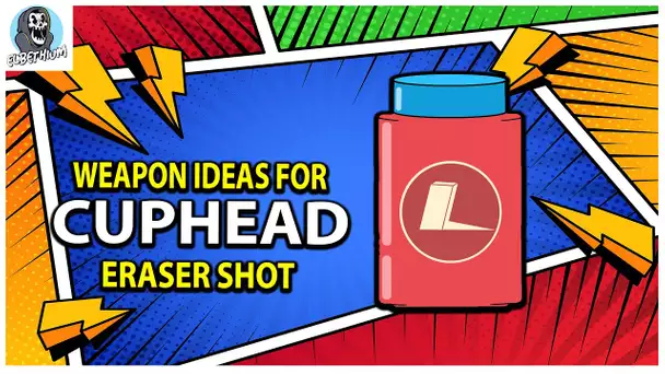 WEAPON Ideas For CUPHEAD - ERASER Shot | PART 3