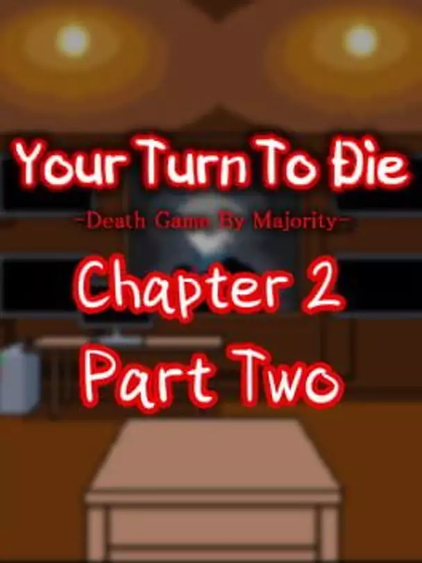 Your Turn To Die: Chapter 2, Part Two