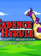Cadence of Hyrule: Crypt of the NecroDancer Featuring the Legend of Zelda
