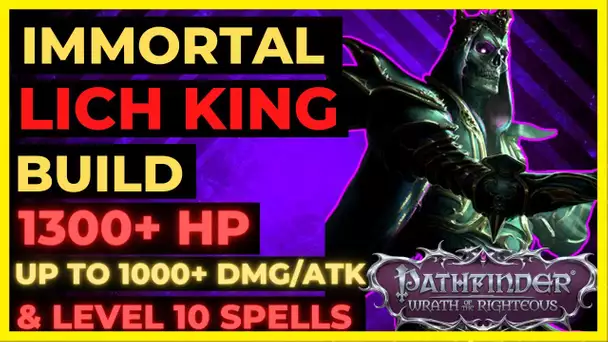 PF: WOTR - Immortal LICH KING Build: 1300+ HP, 1k+ DMG/ATK & LEVEL 10 SPELLS