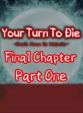 Your Turn To Die: Final Chapter, Part One