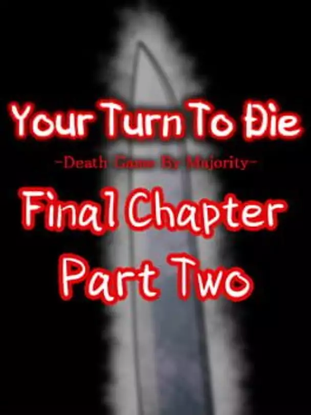 Your Turn To Die: Final Chapter, Part Two