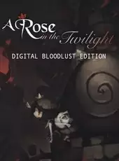 A Rose in the Twilight: Digital Bloodlust Edition