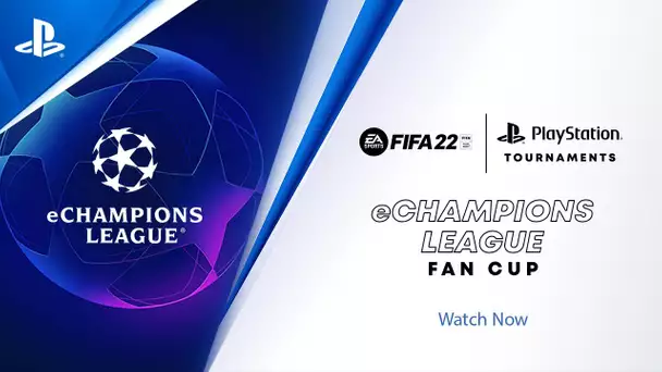 FIFA 22 eChampions League Fan Cup | EU Finals | PlayStation Tournaments