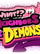 What!? My Neighbors Are Demons!!?