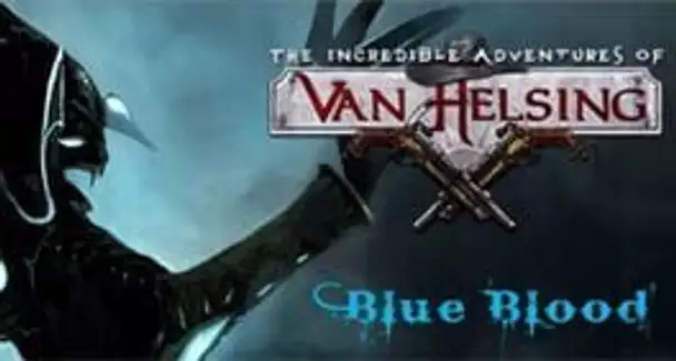 The Incredible Adventures of Van Helsing: Blue Blood