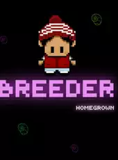Breeder: Homegrown - Director's Cut