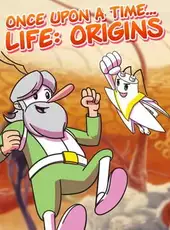 Once Upon a Time... Life: Origins