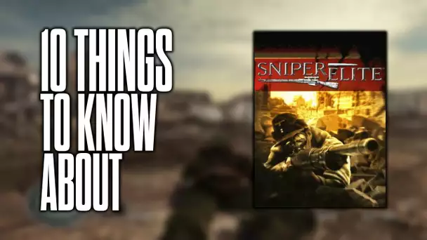 10 things to know about Sniper Elite!