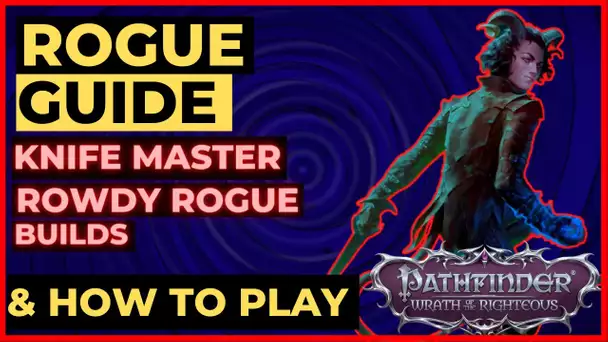 PATHFINDER: WOTR - ROGUE Guide - KNIFE MASTER & ROWDY ROGUE Builds and How to Play! Unfair Viable