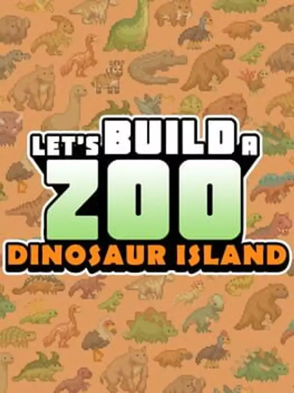 Let's Build a Zoo: Dinosaur Island