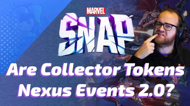 Are Collector Tokens just Nexus Events 2.0 in Marvel SNAP?