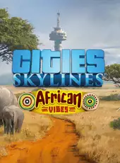 Cities: Skylines - African Vibes