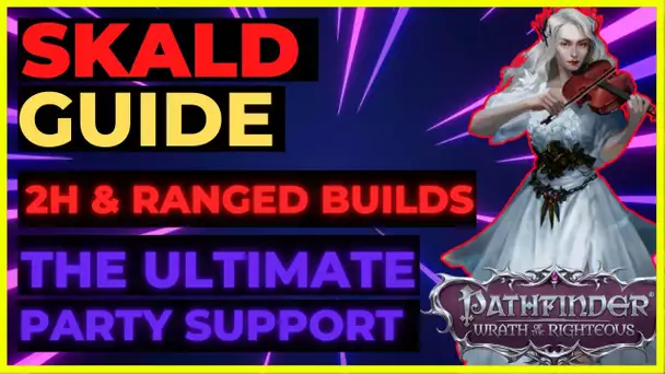 PATHFINDER: WOTR - SKALD Guide ENHANCED: 2H & Ranged BUILDS - The ULTIMATE Party Support!