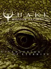 Quake: Mission Pack 2 - Dissolution of Eternity