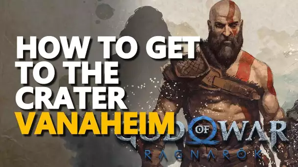 How to get to the Crater God Of War Ragnarok Vanaheim
