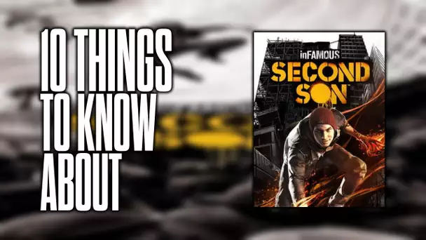 10 things to know about inFAMOUS: Second Son!