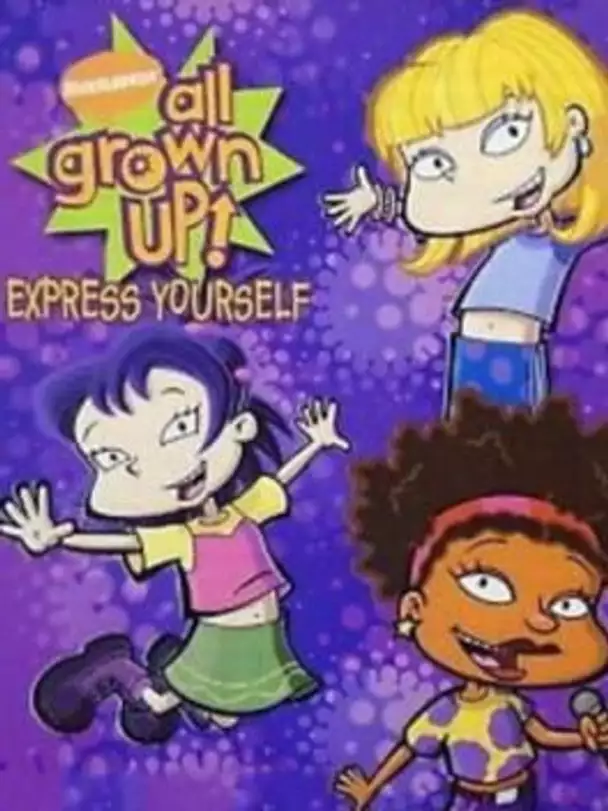 All Grown Up!: Express Yourself
