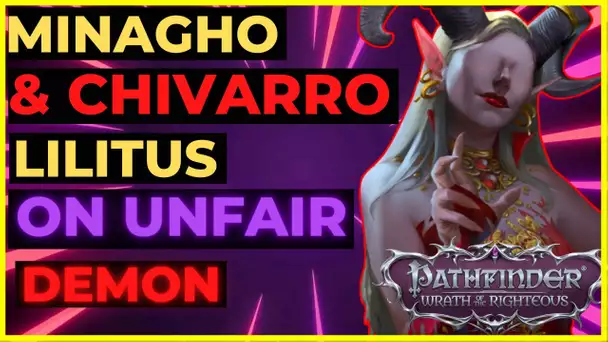 PATHFINDER: WOTR - MINAGHO & CHIVARRO on Unfair - Double LILITU Battle!