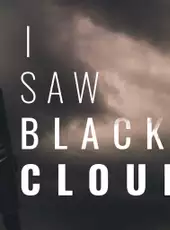 I Saw Black Clouds