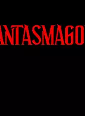 Phantasmagoria