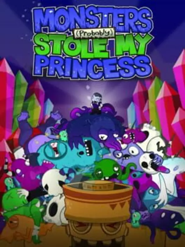 Monsters (Probably) Stole My Princess