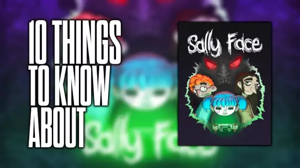 10 things to know about Sally Face!