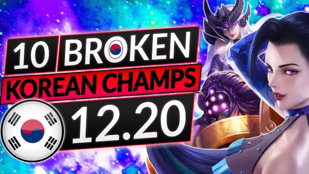10 BEST Champions KOREANS Abuse in 12.20 - NEW META Champs Tier List - LoL Guide