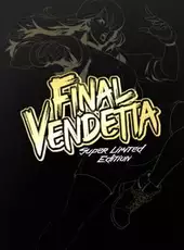 Final Vendetta: Super Limited Edition