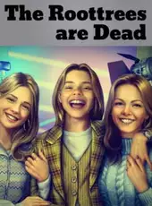 The Roottrees Are Dead