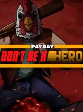 Payday: Don't Be a Hero