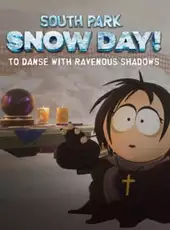 South Park: Snow Day! - To Danse with Ravenous Shadows