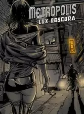 Metropolis: Lux Obscura