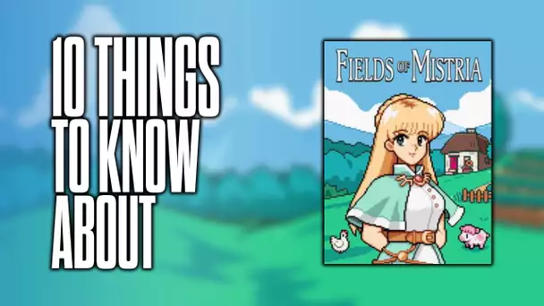 10 things to know about Fields of Mistria!