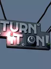 Turn It On!