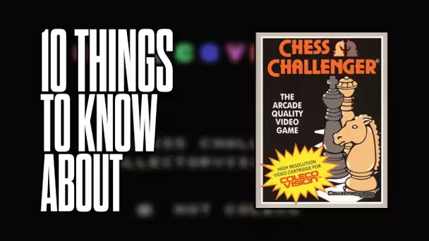 10 things to know about Chess Challenger!