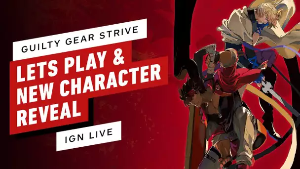 IGN Live Presents Guilty Gear Strive New Character Reveal
