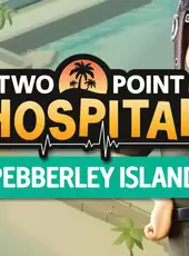 Two Point Hospital: Pebberley Island