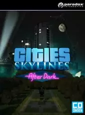 Cities: Skylines - After Dark